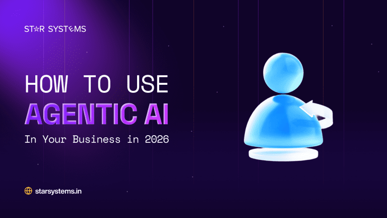 How to Use Agentic AI in Your Business in 2026 – Star Systems